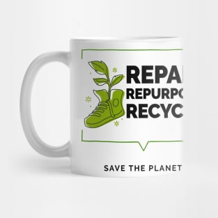 Repair, Repurpose, Recycle. Save The Planet Mug